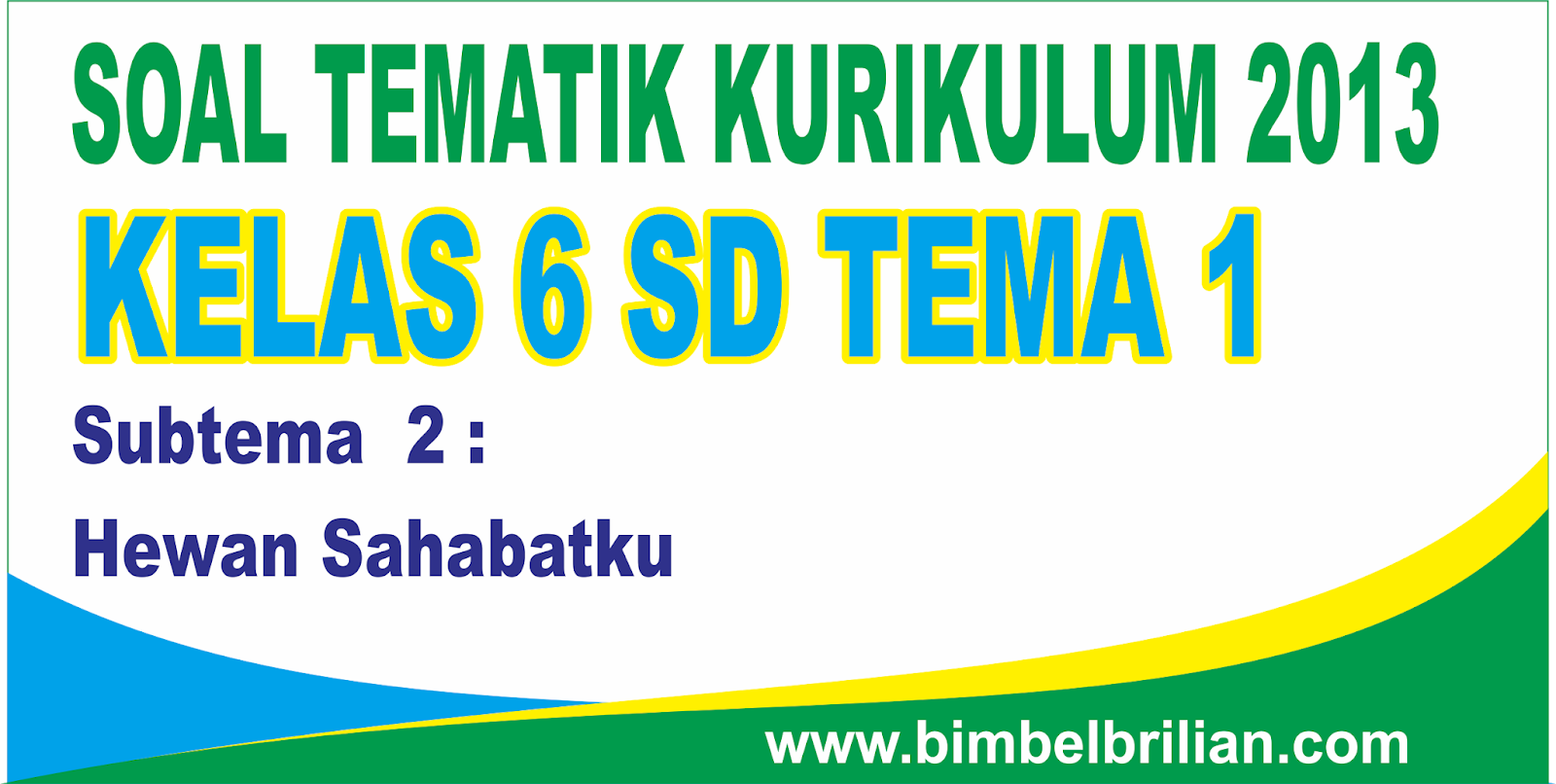 Kuasai Pembelajaran Tematik Kelas 1 Tema 6 Subtema 2: Siap Hadapi Tantangan dengan Kumpulan Soal Brilian!