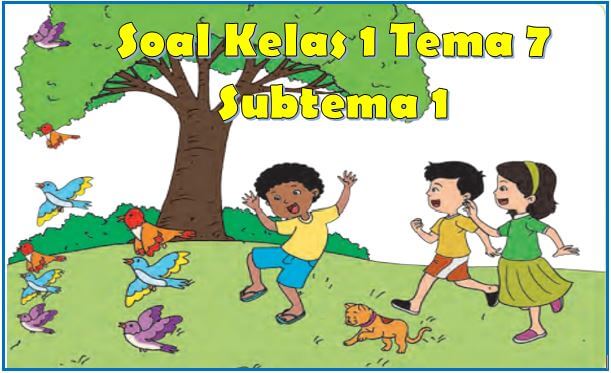 Kunci Sukses Belajar: Panduan Lengkap Download Soal Tematik Kelas 1 Tema 7 Subtema 1