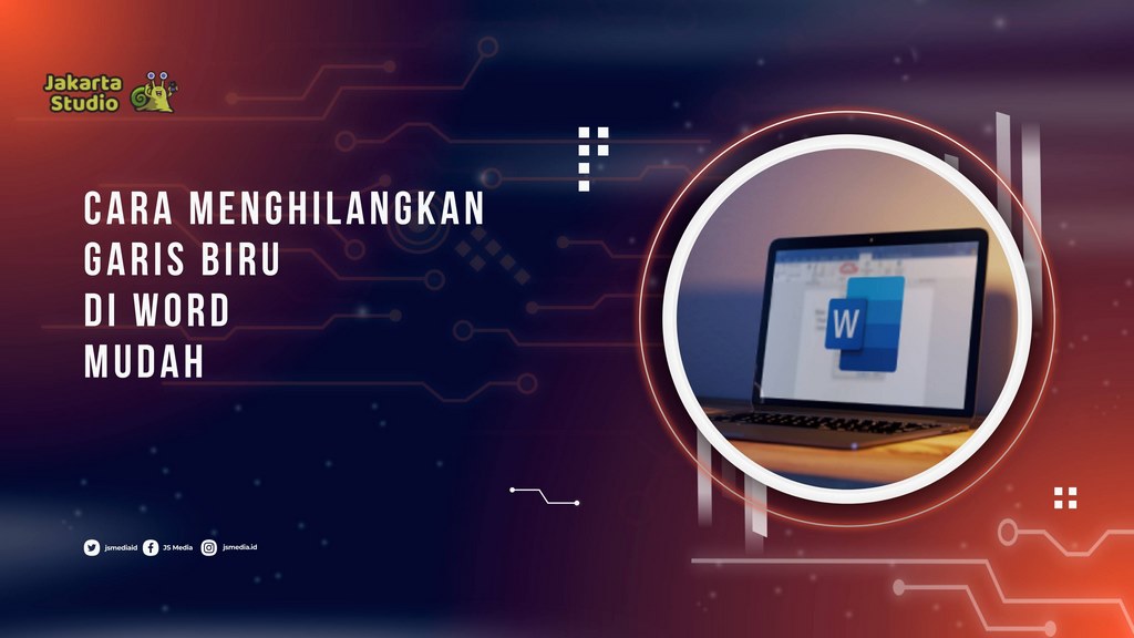 Cara Menghilangkan Garis Biru di Word dengan Mudah Cara Menghilangkan Garis Biru di Word dengan Mudah