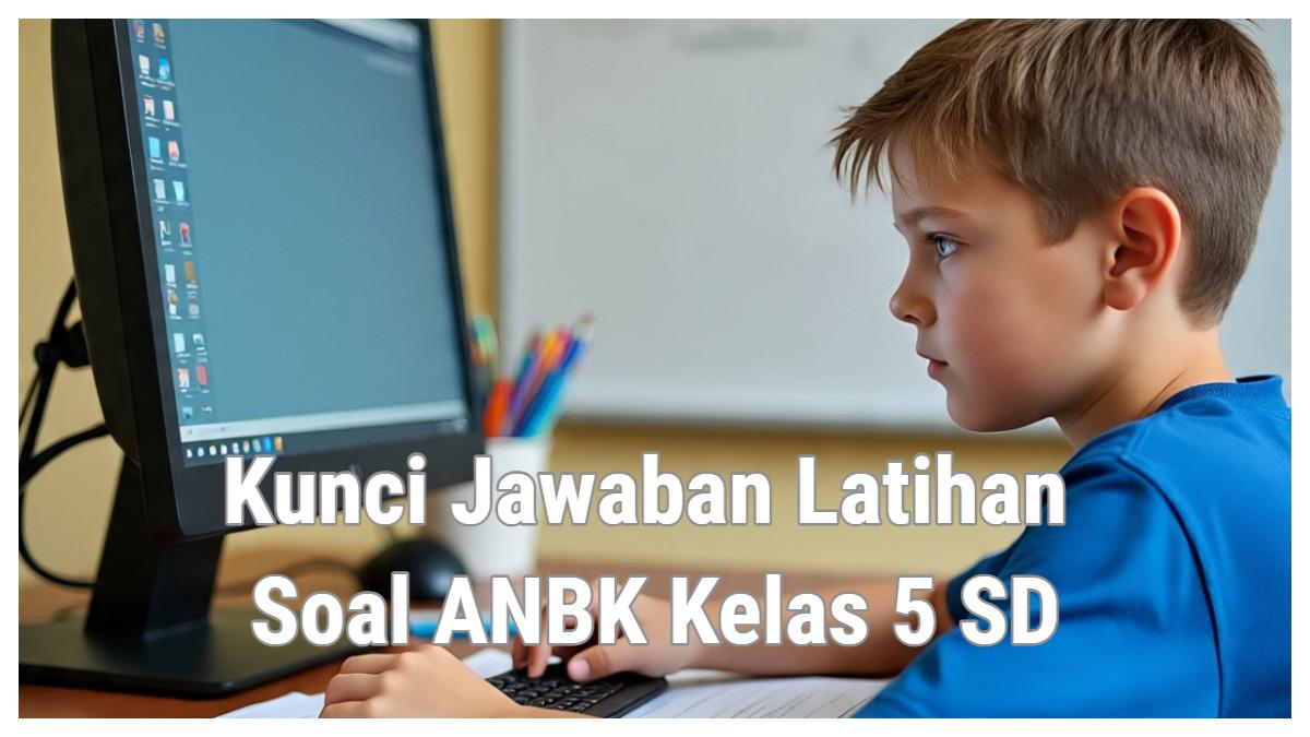 Jawaban Latihan Soal ANBK Kelas 5 SD MI Materi Survei Karakter Wiena Jawaban Latihan Soal ANBK Kelas 5 SD MI Materi Survei Karakter Wiena